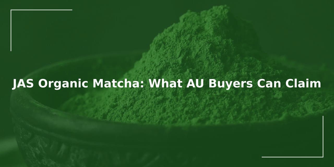 JAS Organic Matcha Claims for AU Buyers