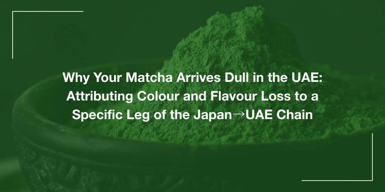 Why Matcha Arrives Dull in the UAE